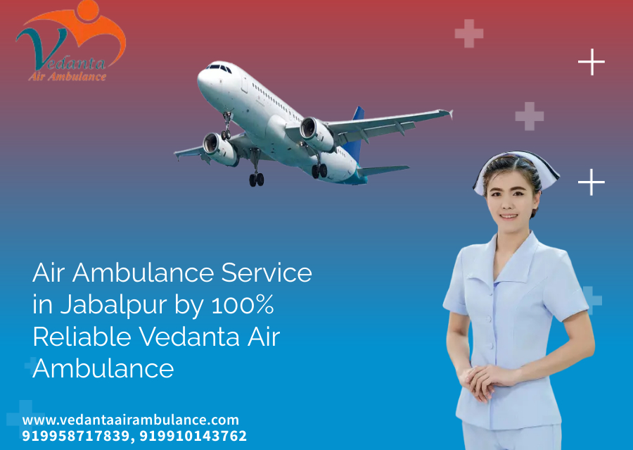 Avail the best Air Ambulance Service in Jabalpur by 100% Reliable Vedanta Air Ambulance - photo
